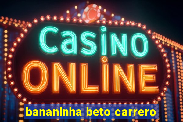 bananinha beto carrero